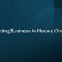 Doing Business In Macau Guide